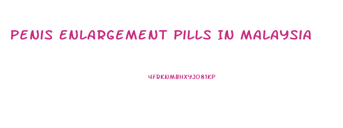 Penis Enlargement Pills In Malaysia