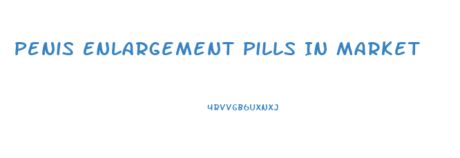 Penis Enlargement Pills In Market