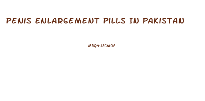 Penis Enlargement Pills In Pakistan