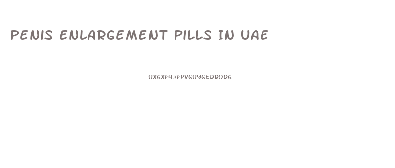 Penis Enlargement Pills In Uae