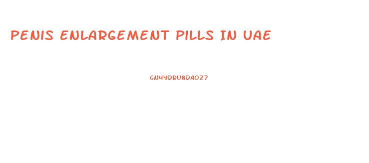 Penis Enlargement Pills In Uae