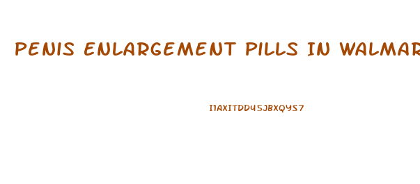 Penis Enlargement Pills In Walmart