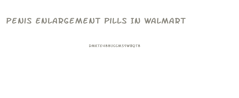 Penis Enlargement Pills In Walmart