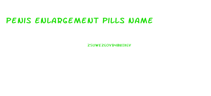 Penis Enlargement Pills Name