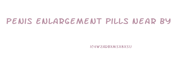 Penis Enlargement Pills Near By