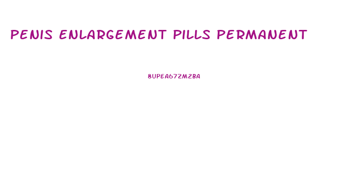 Penis Enlargement Pills Permanent