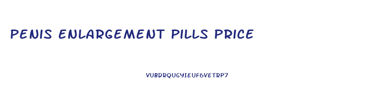 Penis Enlargement Pills Price