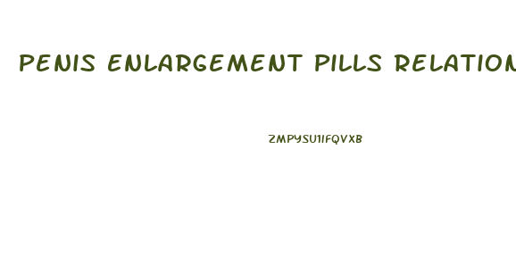 Penis Enlargement Pills Relationshipadivce Reddit