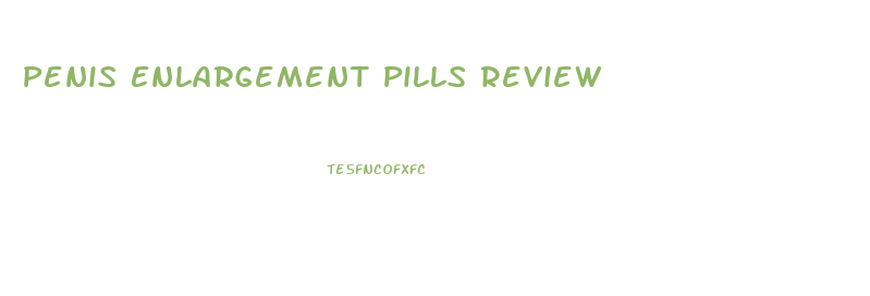 Penis Enlargement Pills Review