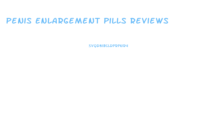 Penis Enlargement Pills Reviews