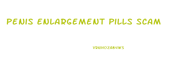 Penis Enlargement Pills Scam