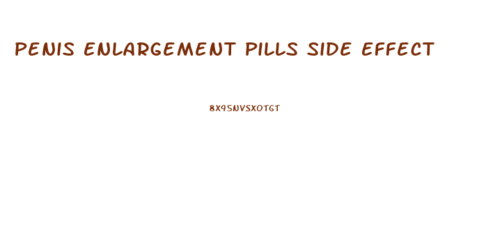 Penis Enlargement Pills Side Effect