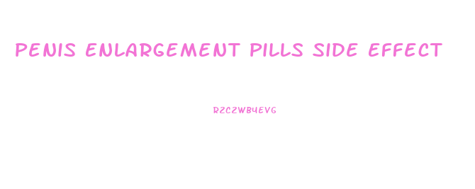 Penis Enlargement Pills Side Effect