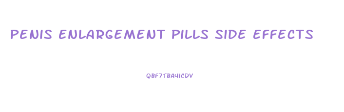 Penis Enlargement Pills Side Effects