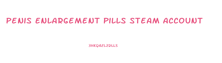 Penis Enlargement Pills Steam Account