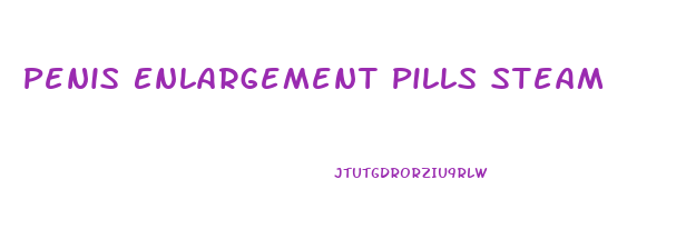 Penis Enlargement Pills Steam