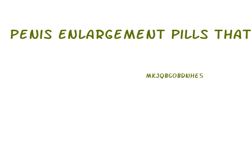 Penis Enlargement Pills That Work