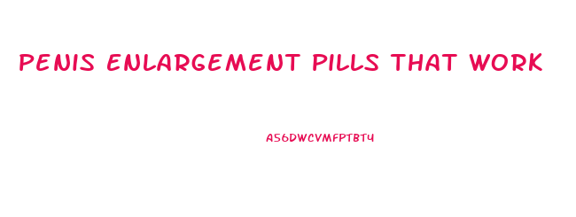 Penis Enlargement Pills That Work