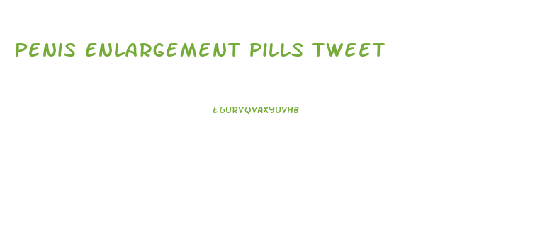 Penis Enlargement Pills Tweet