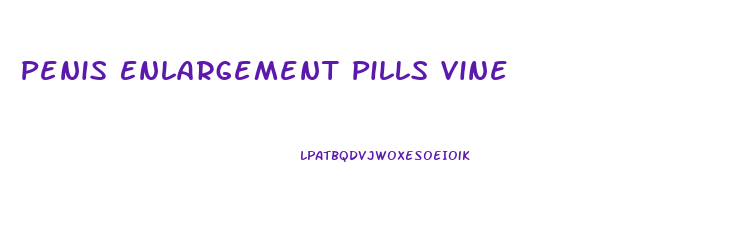 Penis Enlargement Pills Vine