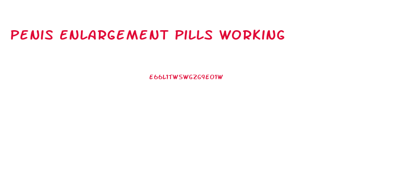 Penis Enlargement Pills Working