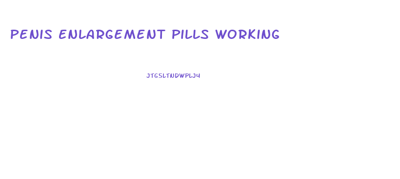 Penis Enlargement Pills Working