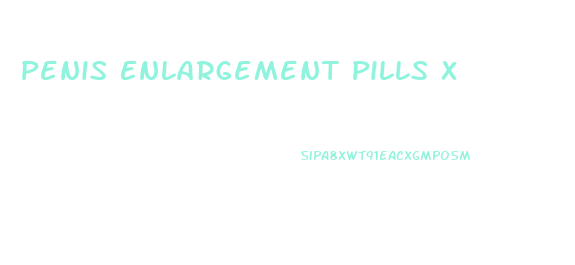 Penis Enlargement Pills X
