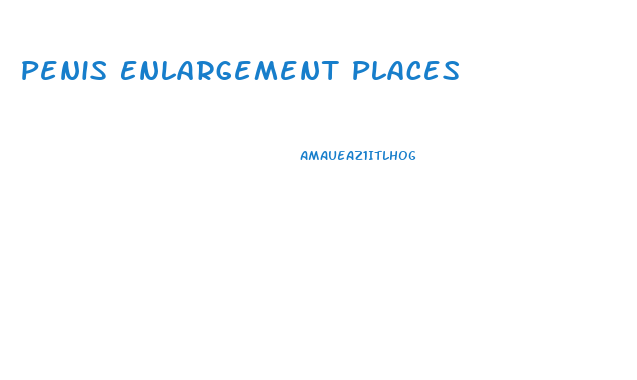 Penis Enlargement Places