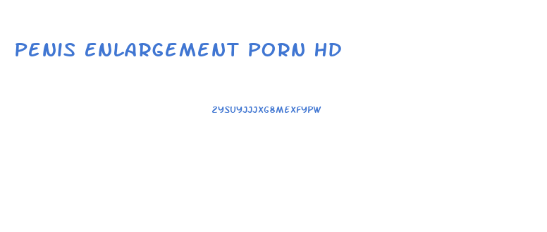 Penis Enlargement Porn Hd