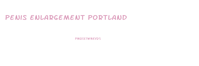 Penis Enlargement Portland