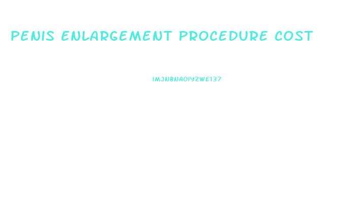 Penis Enlargement Procedure Cost