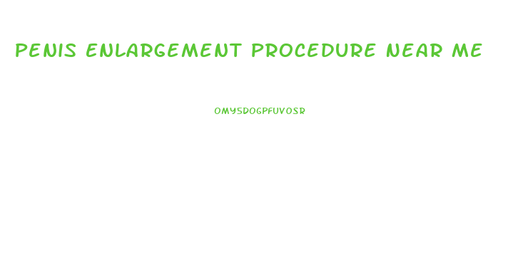 Penis Enlargement Procedure Near Me