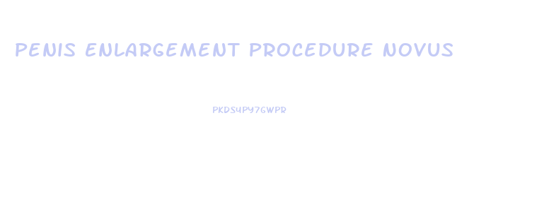 Penis Enlargement Procedure Novus