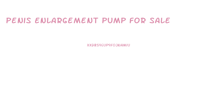 Penis Enlargement Pump For Sale