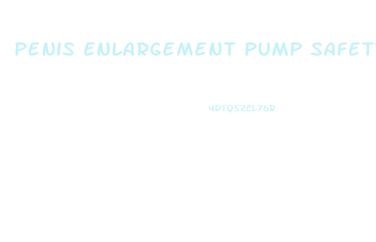 Penis Enlargement Pump Safety