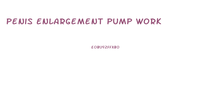 Penis Enlargement Pump Work