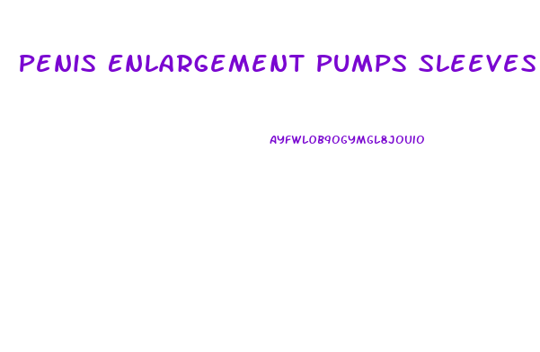 Penis Enlargement Pumps Sleeves