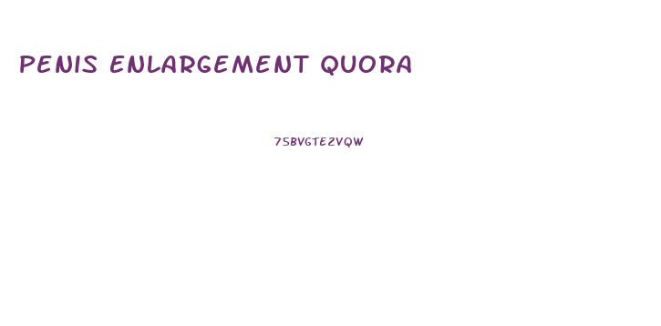 Penis Enlargement Quora