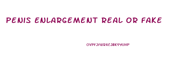 Penis Enlargement Real Or Fake