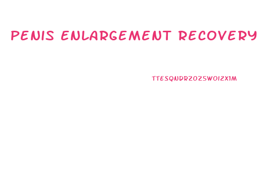 Penis Enlargement Recovery