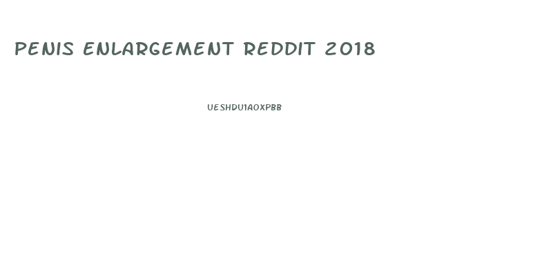 Penis Enlargement Reddit 2018