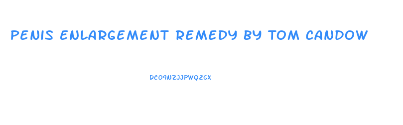 Penis Enlargement Remedy By Tom Candow