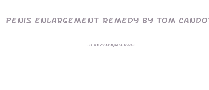 Penis Enlargement Remedy By Tom Candow Pdf