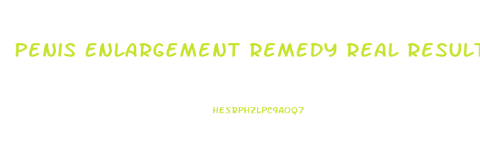 Penis Enlargement Remedy Real Results