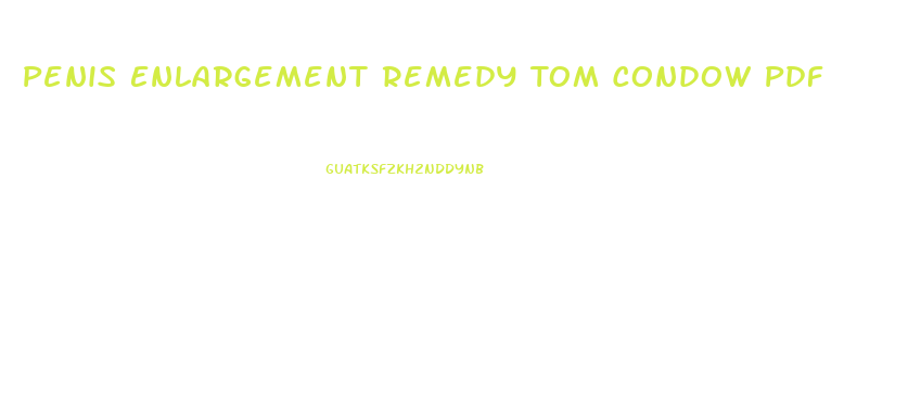 Penis Enlargement Remedy Tom Condow Pdf