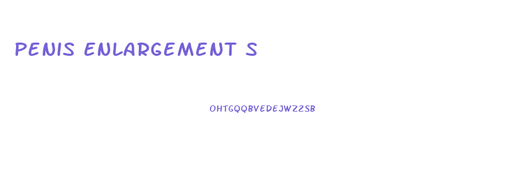 Penis Enlargement S