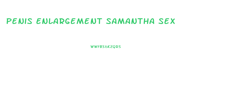 Penis Enlargement Samantha Sex