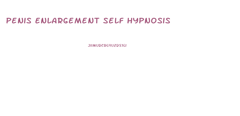 Penis Enlargement Self Hypnosis