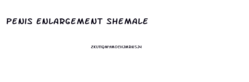 Penis Enlargement Shemale