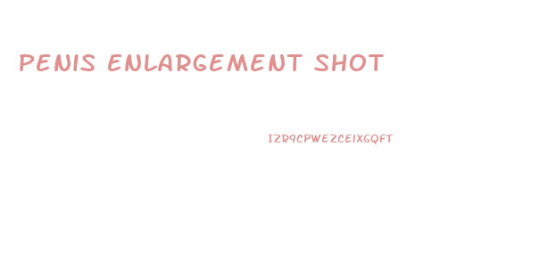 Penis Enlargement Shot